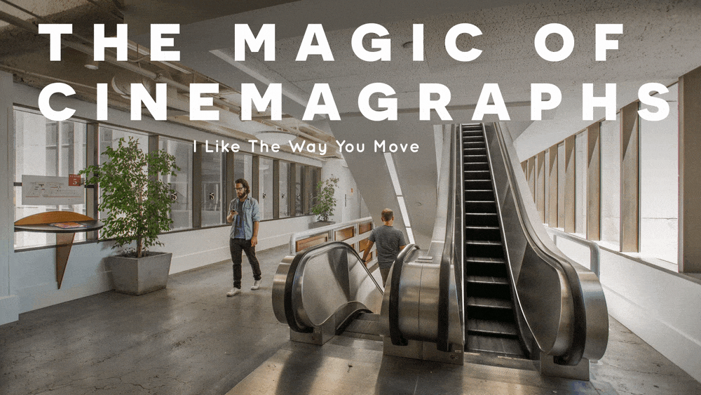 The Magic of Cinemagraphs: I Like The Way You Move