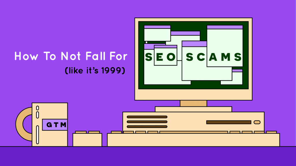 How To Not Fall For SEO Scams (like it's 1999)