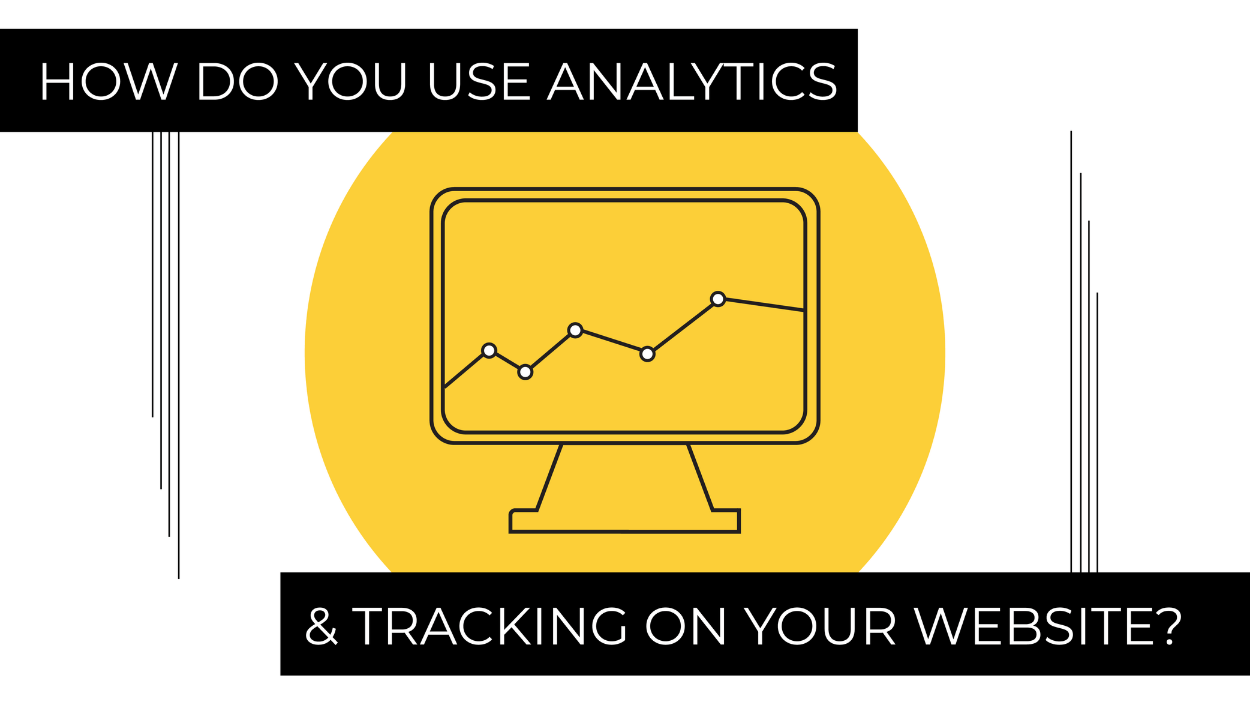 How Do You Use Analytics & Tracking On Your Website?