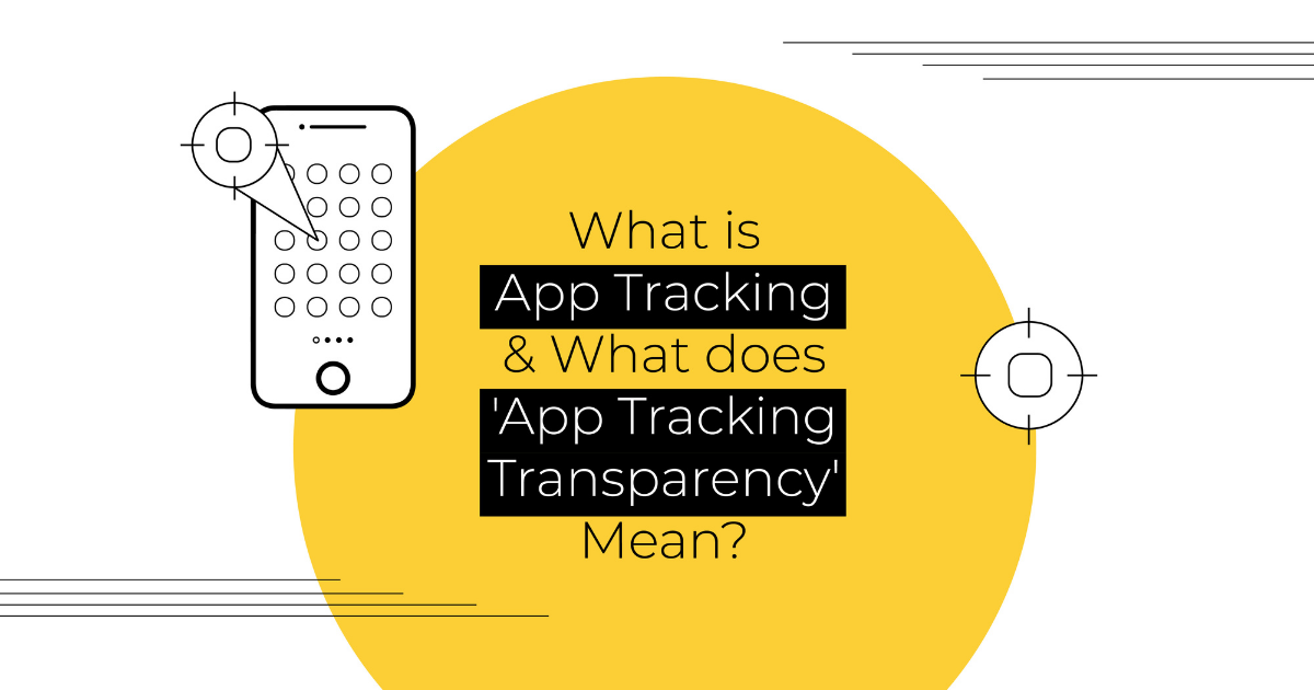 What Is App Tracking & What Does _App Tracking Transparency_ Mean_ - Blog Graphic