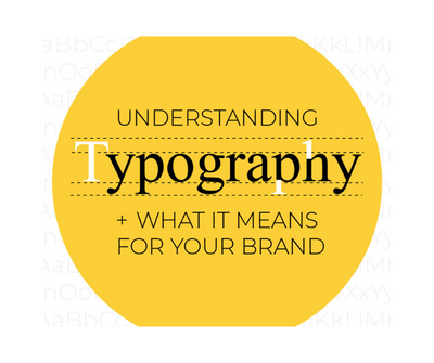 Understanding Typography & What It Means For Your Brand Blog
