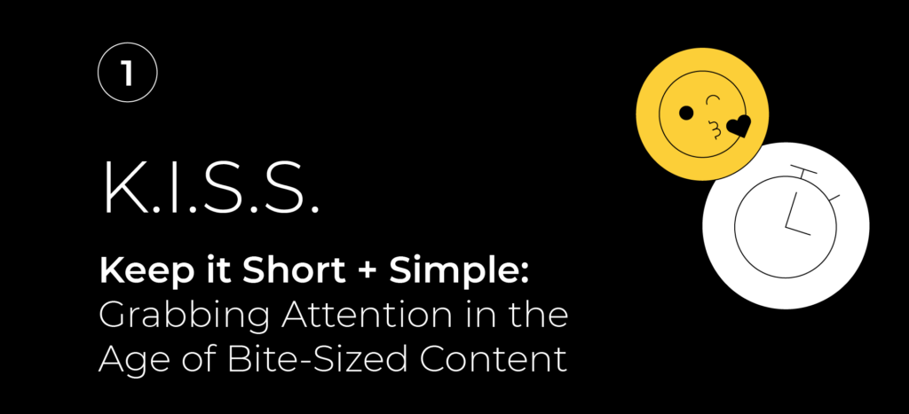 K.I.S.S. Keep it Short and Simple: Grabbing Attention in the Age of Bite-Sized Content
