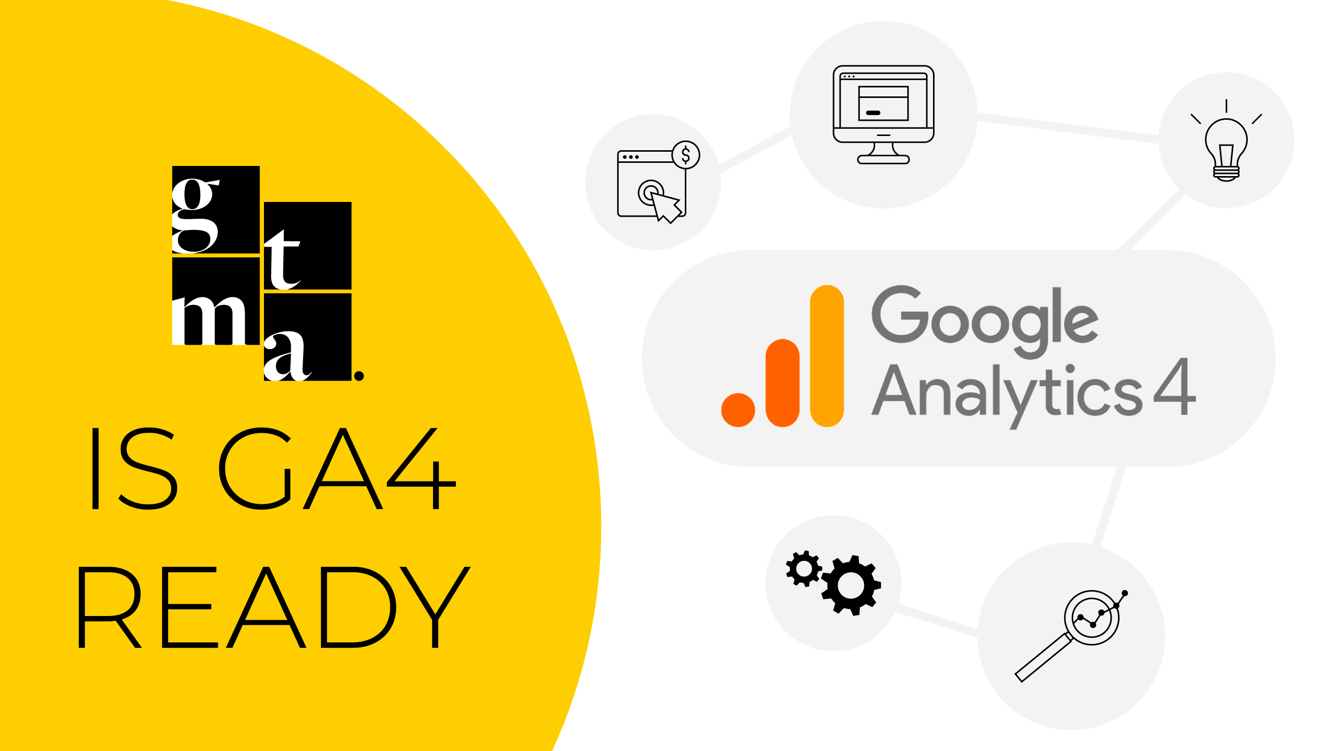 GTMA is Google Analytics 4 (GA4) Ready