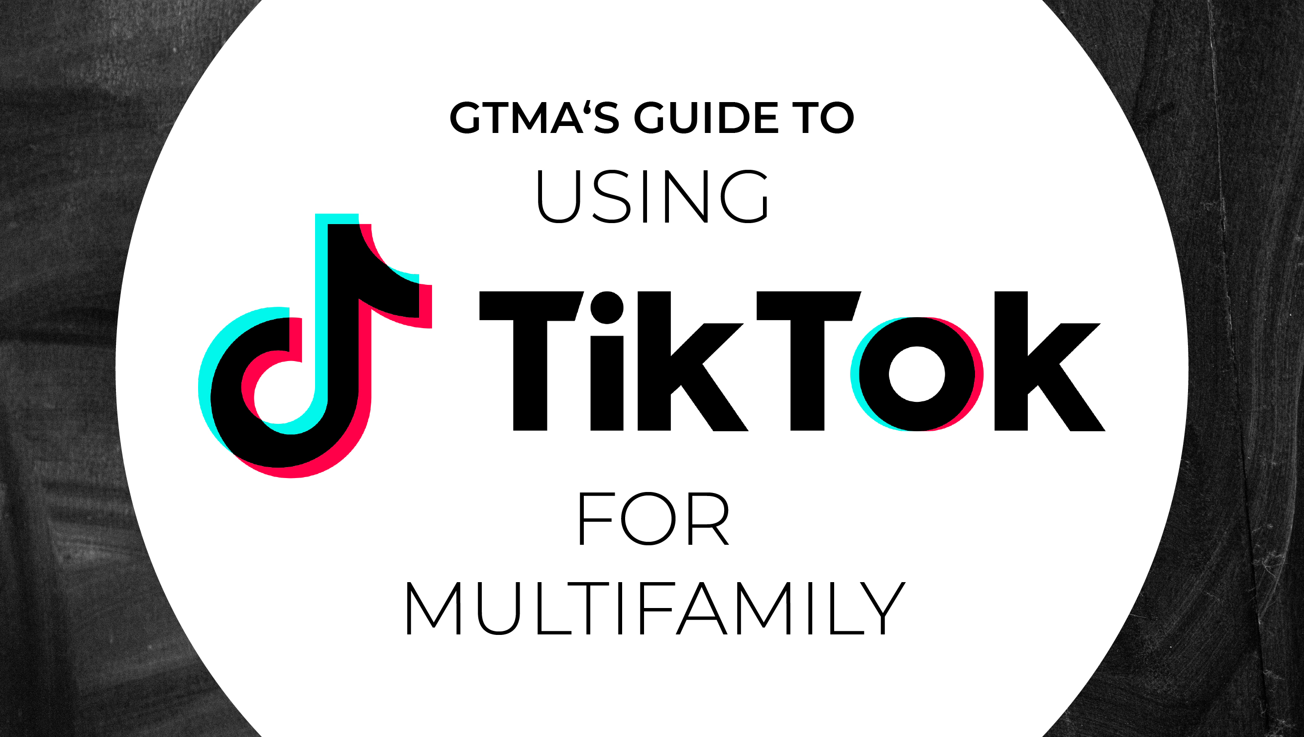 GTMA’s Guide to Using TikTok for Multifamily