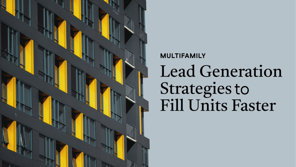 Multifamily Lead Generation Strategies to Fill Units Faster