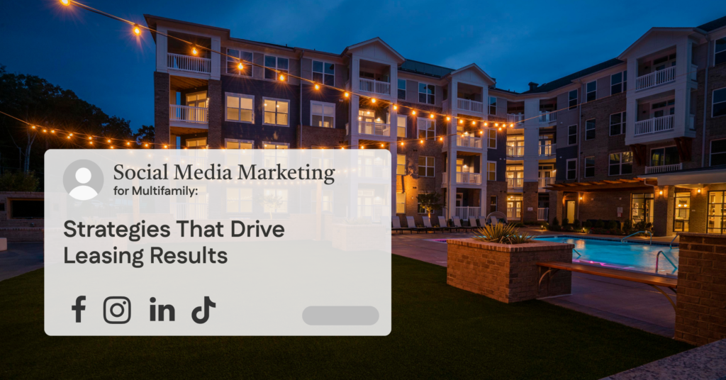 Social Media Marketing for Multifamily: Strategies That Drive Leasing Results