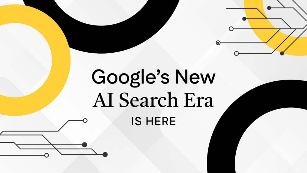Google’s New AI Search Era Is Here: Why Traditional SEO Alone Is No Longer Enough