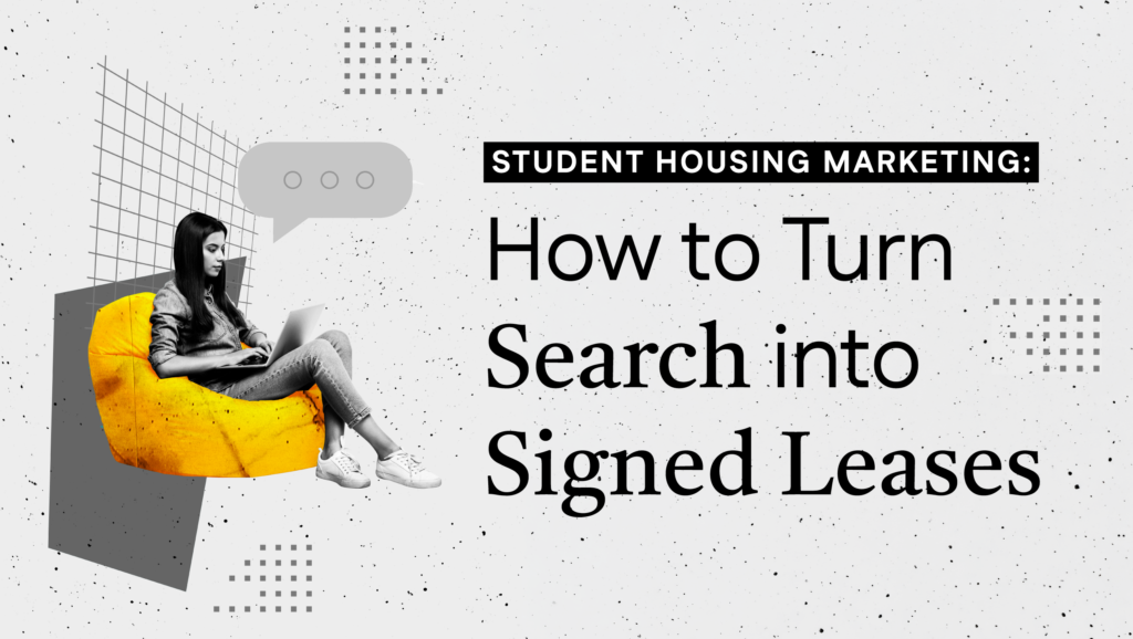 Student Housing Marketing: How to Turn Search Into Signed Leases